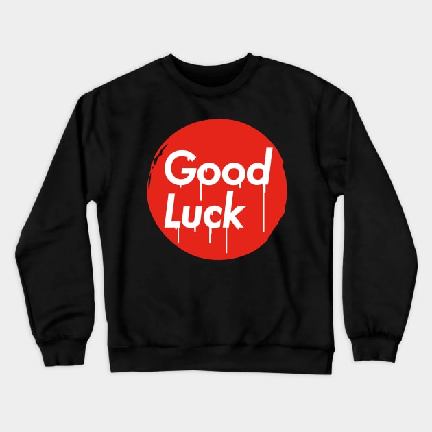 Good Luck Sticker Crewneck Sweatshirt by ArtCorp